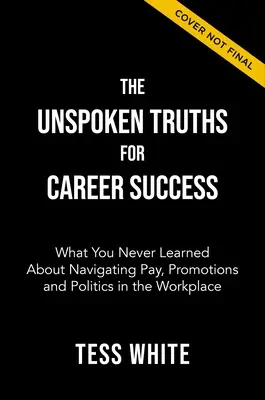 Les vérités cachées de la réussite professionnelle : Naviguer dans la rémunération, les promotions et le pouvoir au travail - The Unspoken Truths for Career Success: Navigating Pay, Promotions, and Power at Work