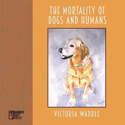 La mortalité des chiens et des humains - The Mortality of Dogs and Humans