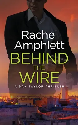Derrière les barbelés : Un thriller d'espionnage de Dan Taylor - Behind the Wire: A Dan Taylor spy thriller