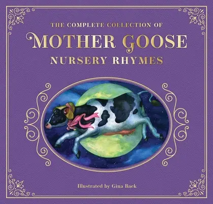 La collection complète des comptines de la Mère l'Oie : L'édition de collection en cuir - The Complete Collection of Mother Goose Nursery Rhymes: The Collectible Leather Edition