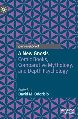 Une nouvelle gnose : Bandes dessinées, mythologie comparée et psychologie des profondeurs - A New Gnosis: Comic Books, Comparative Mythology, and Depth Psychology