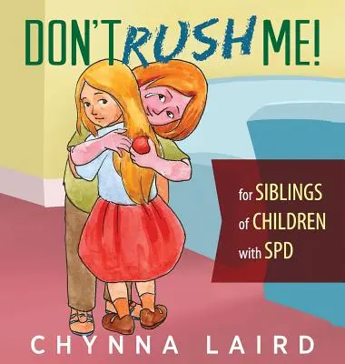 Ne me bousculez pas ! Pour les frères et sœurs d'enfants atteints de troubles du traitement sensoriel (TTS) - Don't Rush Me!: For Siblings of Children With Sensory Processing Disorder (SPD)