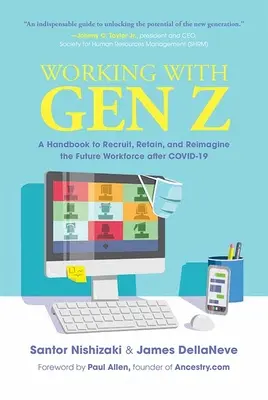 Travailler avec la génération Z : un manuel pour recruter, retenir et réimaginer la future main-d'œuvre après Covid-19 - Working with Gen Z: A Handbook to Recruit, Retain, and Reimagine the Future Workforce After Covid-19