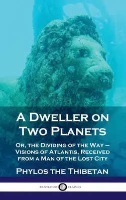 Un habitant de deux planètes : Le monde de l'entreprise : un guide pratique de la finance d'entreprise. - Dweller on Two Planets: Or, the Dividing of the Way - Visions of Atlantis, Received from a Man of the Lost City