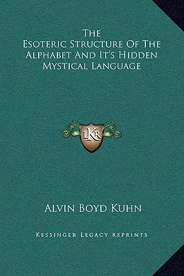 La structure ésotérique de l'alphabet et son langage mystique caché - The Esoteric Structure of the Alphabet and It's Hidden Mystical Language