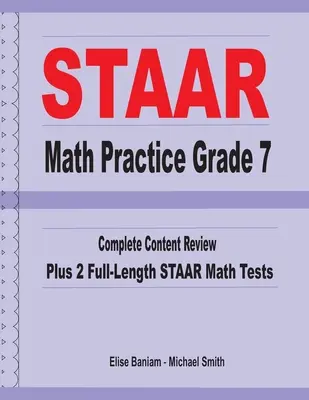 STAAR Math Practice Grade 7 : Complete Content Review Plus 2 Full-length STAAR Math Tests - STAAR Math Practice Grade 7: Complete Content Review Plus 2 Full-length STAAR Math Tests