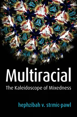 Multiracial : Le kaléidoscope de la mixité - Multiracial: The Kaleidoscope of Mixedness