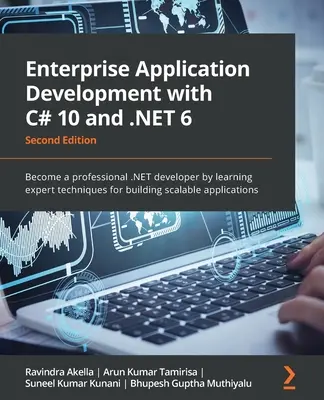 Développement d'applications d'entreprise avec C# 10 et .NET 6 - Deuxième édition : Devenez un développeur .NET professionnel en apprenant des techniques d'experts pour le développement d'applications d'entreprise avec C# 10 et .NET 6 - Seconde édition. - Enterprise Application Development with C# 10 and .NET 6 - Second Edition: Become a professional .NET developer by learning expert techniques for buil