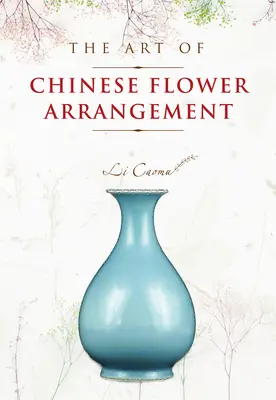 L'art de l'arrangement floral chinois - The Art of Chinese Flower Arrangement