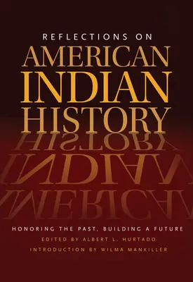 Réflexions sur l'histoire des Indiens d'Amérique : Honorer le passé, construire l'avenir - Reflections on American Indian History: Honoring the Past, Building a Future