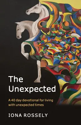 L'inattendu : Un dévotionnel de 40 jours pour vivre des moments inattendus - The Unexpected: A 40 Day Devotional for Living with Unexpected Times