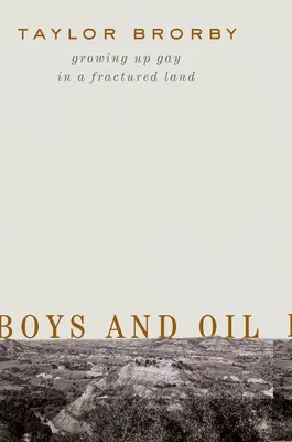 Boys and Oil : Grandir en tant qu'homosexuel dans un pays fracturé - Boys and Oil: Growing Up Gay in a Fractured Land