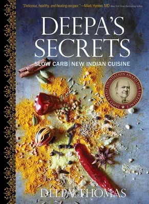 Les secrets de Deepa : La nouvelle cuisine indienne à glucides lents - Deepa's Secrets: Slow Carb New Indian Cuisine