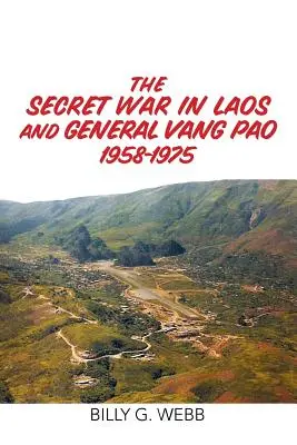 La guerre secrète au Laos et le général Vang Pao 1958-1975 - The Secret War in Laos and General Vang Pao 1958-1975