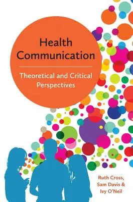Communication sur la santé : Perspectives théoriques et critiques - Health Communication: Theoretical and Critical Perspectives