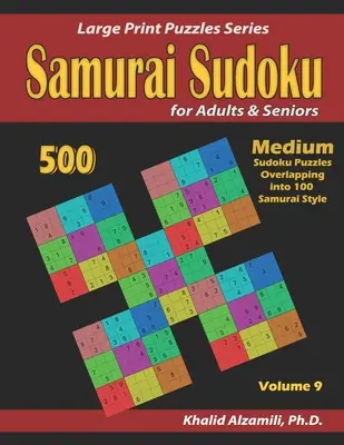 Samurai Sudoku pour adultes et seniors : 500 grilles de Sudoku moyen se superposant à 100 grilles de style Samouraï - Samurai Sudoku for adults & Seniors: 500 Medium Sudoku Puzzles Overlapping into 100 Samurai Style