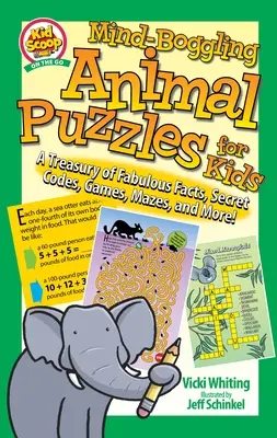 Casse-tête animalier pour les enfants : Un trésor de faits fabuleux, de codes secrets, de jeux, de labyrinthes et bien plus encore ! - Mind-Boggling Animal Puzzles for Kids: A Treasury of Fabulous Facts, Secret Codes, Games, Mazes, and More!