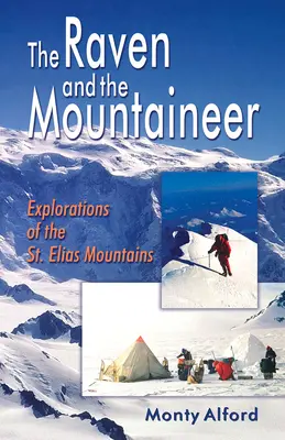 Le corbeau et l'alpiniste : Explorations des monts St. Elias - Raven and the Mountaineer: Explorations of the St. Elias Mountains