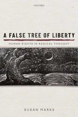 Un faux arbre de la liberté : Les droits de l'homme dans la pensée radicale - A False Tree of Liberty: Human Rights in Radical Thought