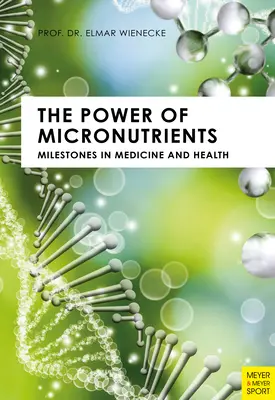 Le pouvoir des micronutriments : Jalons de la médecine et de la santé - The Power of Micronutrients: Milestones in Medicine and Health