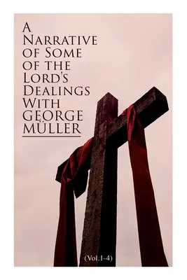 Récit de certaines actions du Seigneur avec George Mller (Vol.1-4) : Édition complète - A Narrative of Some of the Lord's Dealings With George Mller (Vol.1-4): Complete Edition