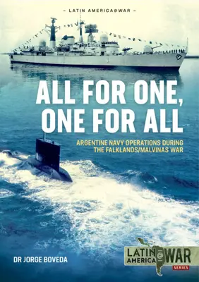 Tous pour un, un pour tous : Les opérations de la marine argentine pendant la guerre des Malouines et des Falklands - All for One, One for All: Argentine Navy Operations During the Falklands/Malvinas War