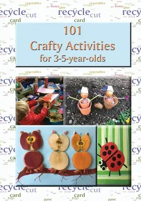 101 activités manuelles pour les 3-5 ans - 101 Crafty Activities for 3-5-year-olds