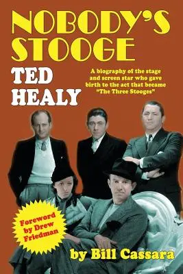 Le larbin de personne : Ted Healy - Nobody's Stooge: Ted Healy
