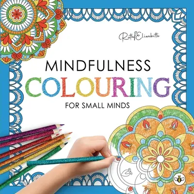 Coloriage de la pleine conscience pour les petits esprits - Mindfulness Colouring for Small Minds