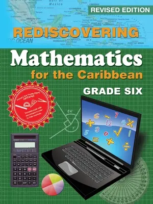 Redécouvrir les mathématiques pour les Caraïbes : Sixième année (édition révisée) - Rediscovering Mathematics for the Caribbean: Grade Six (Revised Edition)