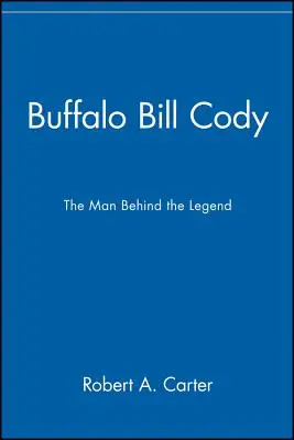 Buffalo Bill Cody : l'homme derrière la légende - Buffalo Bill Cody: The Man Behind the Legend