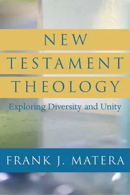 Théologie du Nouveau Testament : Explorer la diversité et l'unité - New Testament Theology: Exploring Diversity and Unity