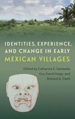 Identités, expérience et changement dans les premiers villages mexicains - Identities, Experience, and Change in Early Mexican Villages