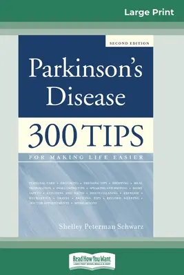 La maladie de Parkinson : 300 conseils pour rendre la vie plus facile (16pt Large Print Edition) - Parkinson's Disease: 300 Tips for Making Life Easier (16pt Large Print Edition)