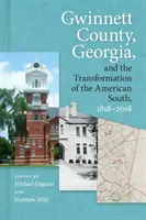 Le comté de Gwinnett, en Géorgie, et la transformation du Sud américain, 1818-2018 - Gwinnett County, Georgia, and the Transformation of the American South, 1818-2018