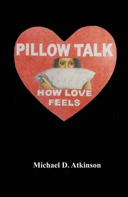 Pillow Talk, les sentiments de l'amour - Pillow Talk, How Love Feels