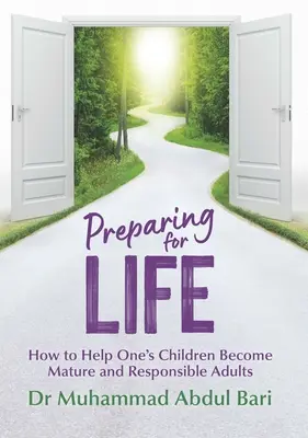 Se préparer à la vie : comment aider ses enfants à devenir des adultes mûrs et responsables - Preparing for Life: How to Help One's Children Become Mature and Responsible Adults