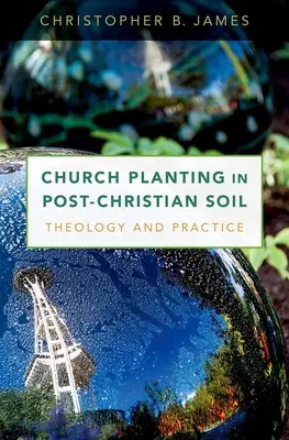 L'implantation d'une église en terre post-chrétienne : théologie et pratique - Church Planting in Post-Christian Soil: Theology and Practice