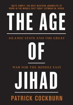 L'âge du djihad : L'État islamique et la grande guerre pour le Moyen-Orient - The Age of Jihad: Islamic State and the Great War for the Middle East