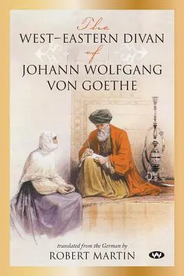 Le Divan occidental-oriental de Johann Wolfgang von Goethe - The West-Eastern Divan of Johann Wolfgang von Goethe