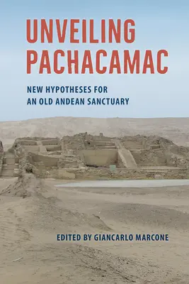 Découvrir Pachacamac : Nouvelles hypothèses pour un ancien sanctuaire andin - Unveiling Pachacamac: New Hypotheses for an Old Andean Sanctuary