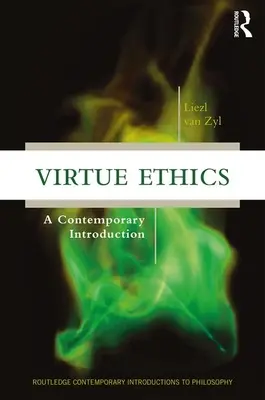 L'éthique de la vertu - Une introduction contemporaine - Virtue Ethics - A Contemporary Introduction