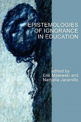 Les épistémologies de l'ignorance dans l'éducation - Epistemologies of Ignorance in Education