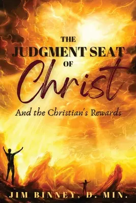 Le tribunal du Christ : Et les récompenses du chrétien - The Judgment Seat of Christ: And the Christian's Rewards