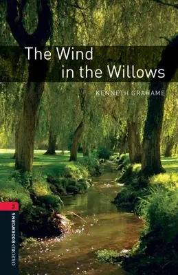 Bibliothèque du Livre d'Oxford : Le vent dans les saules : Niveau 3 : Vocabulaire de 1000 mots - Oxford Bookworms Library: The Wind in the Willows: Level 3: 1000-Word Vocabulary