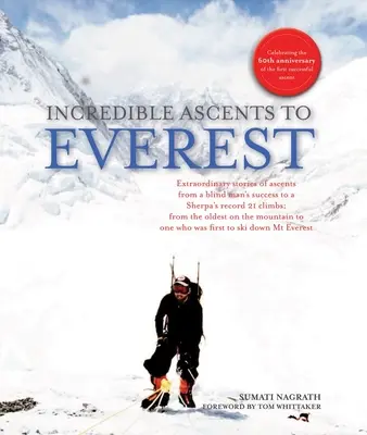 Incroyables ascensions de l'Everest : Célébration des 60 ans de la première ascension réussie - Incredible Ascents to Everest: Celebrating 60 Years of the First Successful Ascent