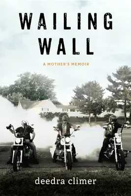 Le mur des lamentations : Les mémoires d'une mère - Wailing Wall: A Mother's Memoir