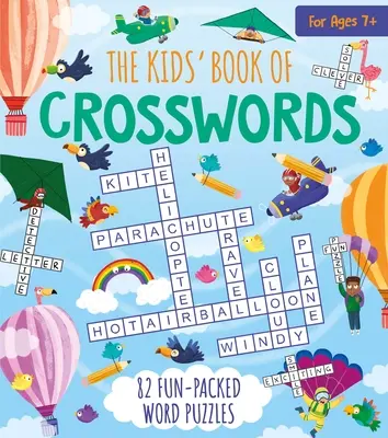 Le livre des mots croisés pour enfants : 82 puzzles de mots amusants - The Kids' Book of Crosswords: 82 Fun-Packed Word Puzzles