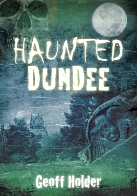 Dundee hanté - Haunted Dundee