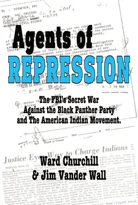 Agents de répression : Les guerres secrètes du FBI contre le Black Panther Party et le mouvement amérindien - Agents of Repression: The Fbi's Secret Wars Against the Black Panther Party and the American Indian Movement